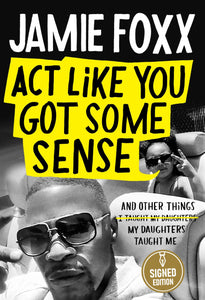 SIGNED Act Like You Got Some Sense - By: JAMIE FOXX