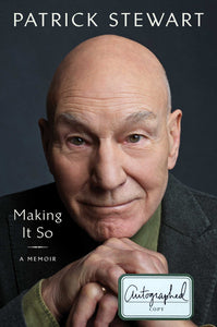 SIGNED Making It So - By: PATRICK STEWART