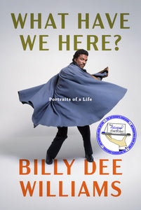 SIGNED What Have We Here? Portraits of a Life - By: Billy Dee Williams