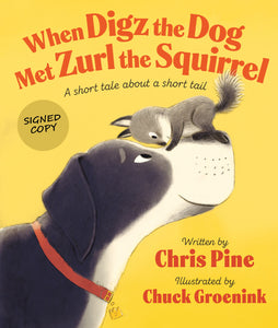 SIGNED When Digz the Dog Met Zurl the Squirrel - By: Chris Pine