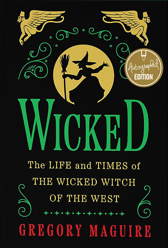 SIGNED Wicked: The Life and Times of The Wicked Witch of the West - By: Gregory MaGuire