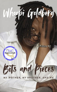 SIGNED Bits & Pieces: My Mother, My Brother, and Me - By: Whoopi Goldberg